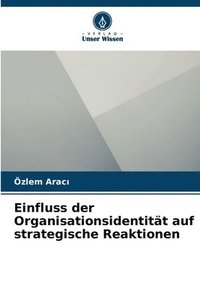 bokomslag Einfluss der Organisationsidentität auf strategische Reaktionen