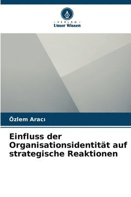 bokomslag Einfluss der Organisationsidentitt auf strategische Reaktionen