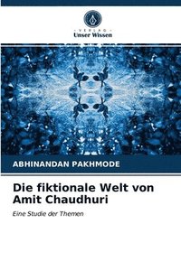 bokomslag Die fiktionale Welt von Amit Chaudhuri