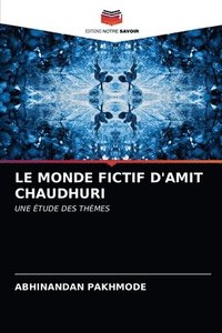 bokomslag Le Monde Fictif d'Amit Chaudhuri