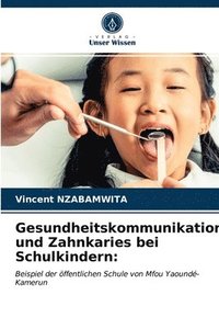 bokomslag Gesundheitskommunikation und Zahnkaries bei Schulkindern