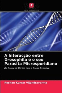 bokomslag A Interaccao entre Drosophila e o seu Parasita Microsporidiano