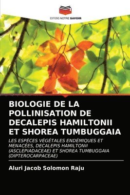 Biologie de la Pollinisation de Decalepis Hamiltonii Et Shorea Tumbuggaia 1