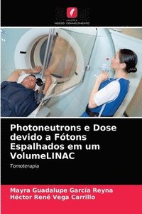 bokomslag Photoneutrons e Dose devido a Ftons Espalhados em um VolumeLINAC