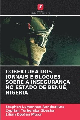 bokomslag Cobertura DOS Jornais E Blogues Sobre a Insegurana No Estado de Benue, Nigria