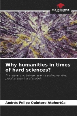 Why humanities in times of hard sciences? 1