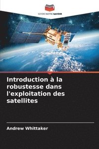 bokomslag Introduction  la robustesse dans l'exploitation des satellites