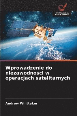 Andrew Whittaker - Wprowadzenie do niezawodności w operacjach satelitarnych, Häftad