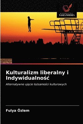 Kulturalizm liberalny i Indywidualno&#347;c 1