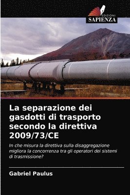 La separazione dei gasdotti di trasporto secondo la direttiva 2009/73/CE 1