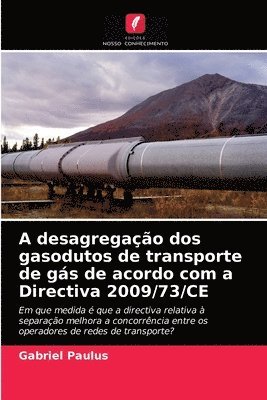 A desagregao dos gasodutos de transporte de gs de acordo com a Directiva 2009/73/CE 1