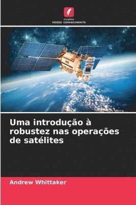 bokomslag Uma introdução à robustez nas operações de satélites