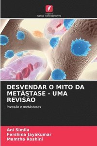 bokomslag Desvendar O Mito Da Metstase - Uma Reviso