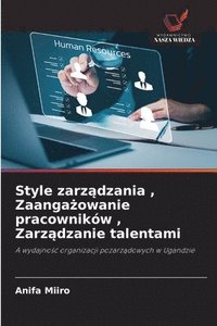 bokomslag Style zarz&#261;dzania, Zaanga&#380;owanie pracowników, Zarz&#261;dzanie talentami