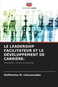 bokomslag Le Leadership Facilitateur Et Le Développement de Carrière