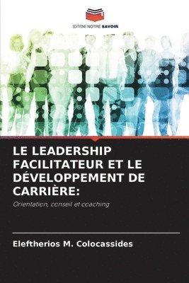 bokomslag Le Leadership Facilitateur Et Le Dveloppement de Carrire