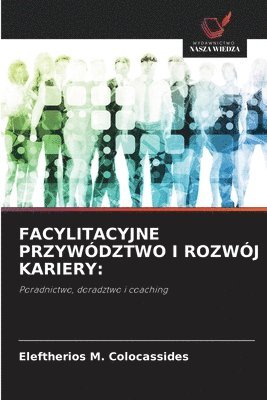 bokomslag Facylitacyjne Przywództwo I Rozwój Kariery