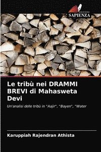 bokomslag Le tribu nei DRAMMI BREVI di Mahasweta Devi