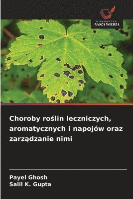 bokomslag Choroby ro&#347;lin leczniczych, aromatycznych i napojw oraz zarz&#261;dzanie nimi