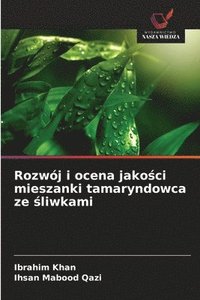 bokomslag Rozwój i ocena jako&#347;ci mieszanki tamaryndowca ze &#347;liwkami