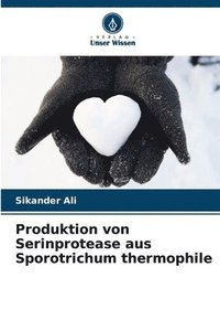 bokomslag Produktion von Serinprotease aus Sporotrichum thermophile