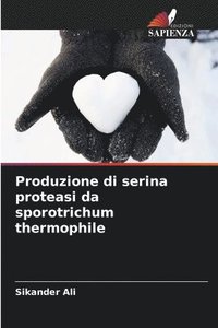 bokomslag Produzione di serina proteasi da sporotrichum thermophile