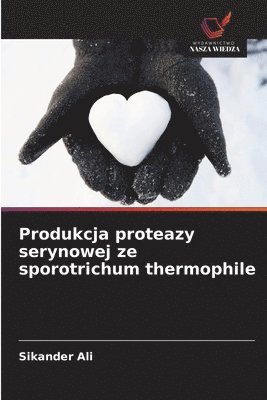 bokomslag Produkcja proteazy serynowej ze sporotrichum thermophile