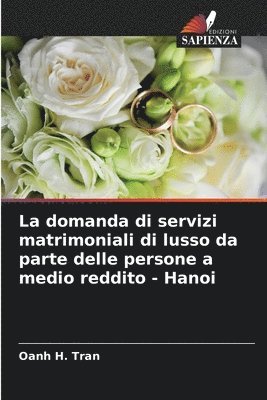 bokomslag La domanda di servizi matrimoniali di lusso da parte delle persone a medio reddito - Hanoi