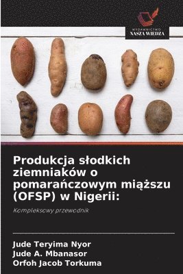 bokomslag Produkcja slodkich ziemniakw o pomara&#324;czowym mi&#261;&#380;szu (OFSP) w Nigerii