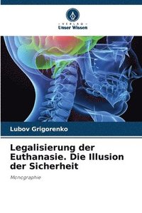 bokomslag Legalisierung der Euthanasie. Die Illusion der Sicherheit