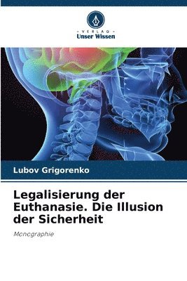 bokomslag Legalisierung der Euthanasie. Die Illusion der Sicherheit