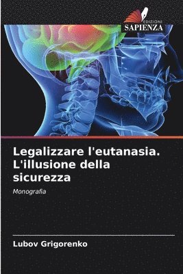 bokomslag Legalizzare l'eutanasia. L'illusione della sicurezza