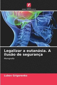 bokomslag Legalizar a eutansia. A iluso de segurana