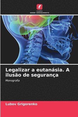 bokomslag Legalizar a eutanásia. A ilusão de segurança