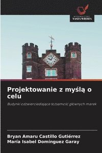 bokomslag Projektowanie z my?l? o celu
