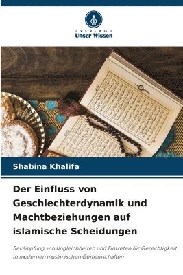 bokomslag Einfluss von Geschlechterdynamik und Machtbeziehungen auf islamische Scheidungen