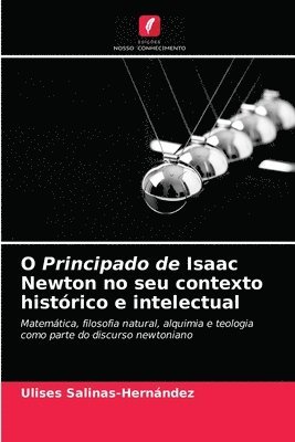 bokomslag O Principado de Isaac Newton no seu contexto histrico e intelectual