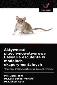 bokomslag Aktywno&#347;c przeciwnowotworowa Casearia esculenta w modelach eksperymentalnych