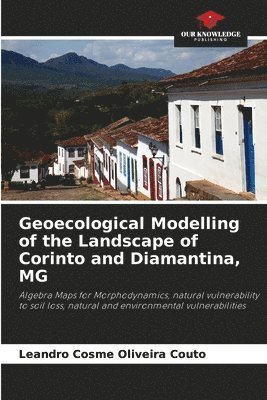 bokomslag Geoecological Modelling of the Landscape of Corinto and Diamantina, MG