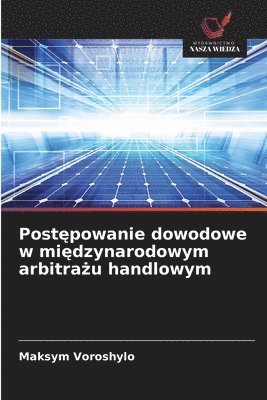 bokomslag Post&#281;powanie dowodowe w mi&#281;dzynarodowym arbitra&#380;u handlowym