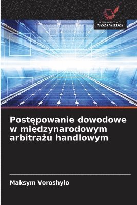 bokomslag Post?powanie dowodowe w mi?dzynarodowym arbitra?u handlowym