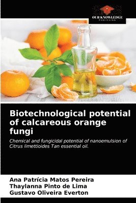Biotechnological potential of calcareous orange fungi 1
