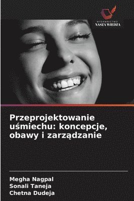 bokomslag Przeprojektowanie u&#347;miechu: koncepcje, obawy i zarz&#261;dzanie