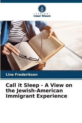 bokomslag Call it Sleep - A View on the Jewish-American Immigrant Experience