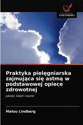 bokomslag Praktyka piel&#281;gniarska zajmuj&#261;ca si&#281; astm&#261; w podstawowej opiece zdrowotnej