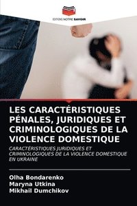 bokomslag Les Caractristiques Pnales, Juridiques Et Criminologiques de la Violence Domestique