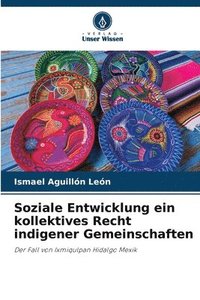 bokomslag Soziale Entwicklung ein kollektives Recht indigener Gemeinschaften