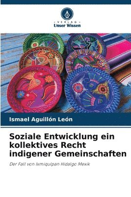 Soziale Entwicklung ein kollektives Recht indigener Gemeinschaften 1