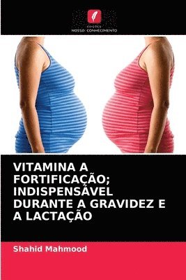Vitamina a Fortificao; Indispensvel Durante a Gravidez E a Lactao 1