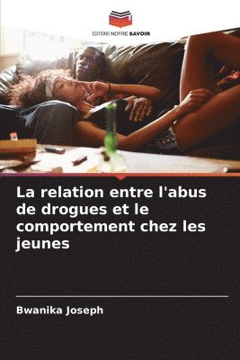 bokomslag relation entre l'abus de drogues et le comportement chez les jeunes
